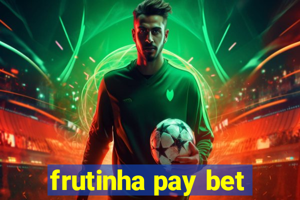 frutinha pay bet